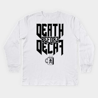 Death before Decaf Kids Long Sleeve T-Shirt